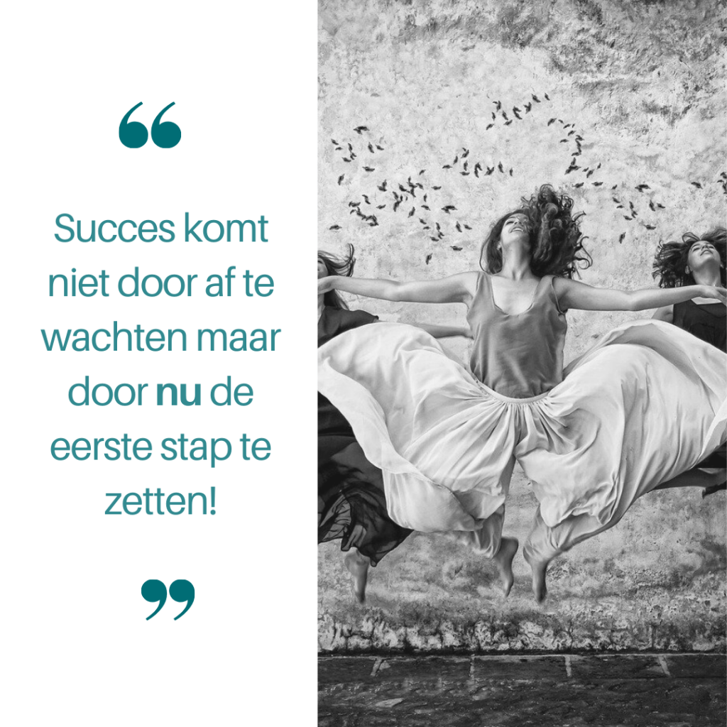 Succes komt door de eerste stap Succes komt door de eerste stap